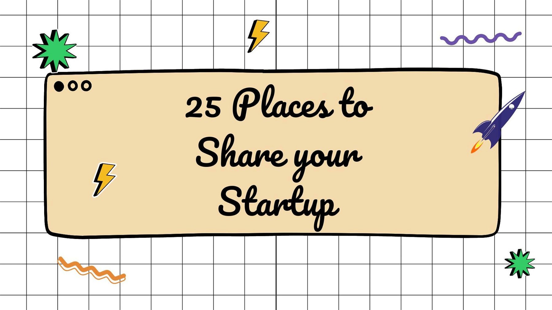 25 Places to Share your Startup