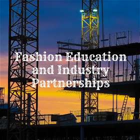 Fashion Education and Industry Partnerships: Bridging the Gap between Academia and the Fashion World