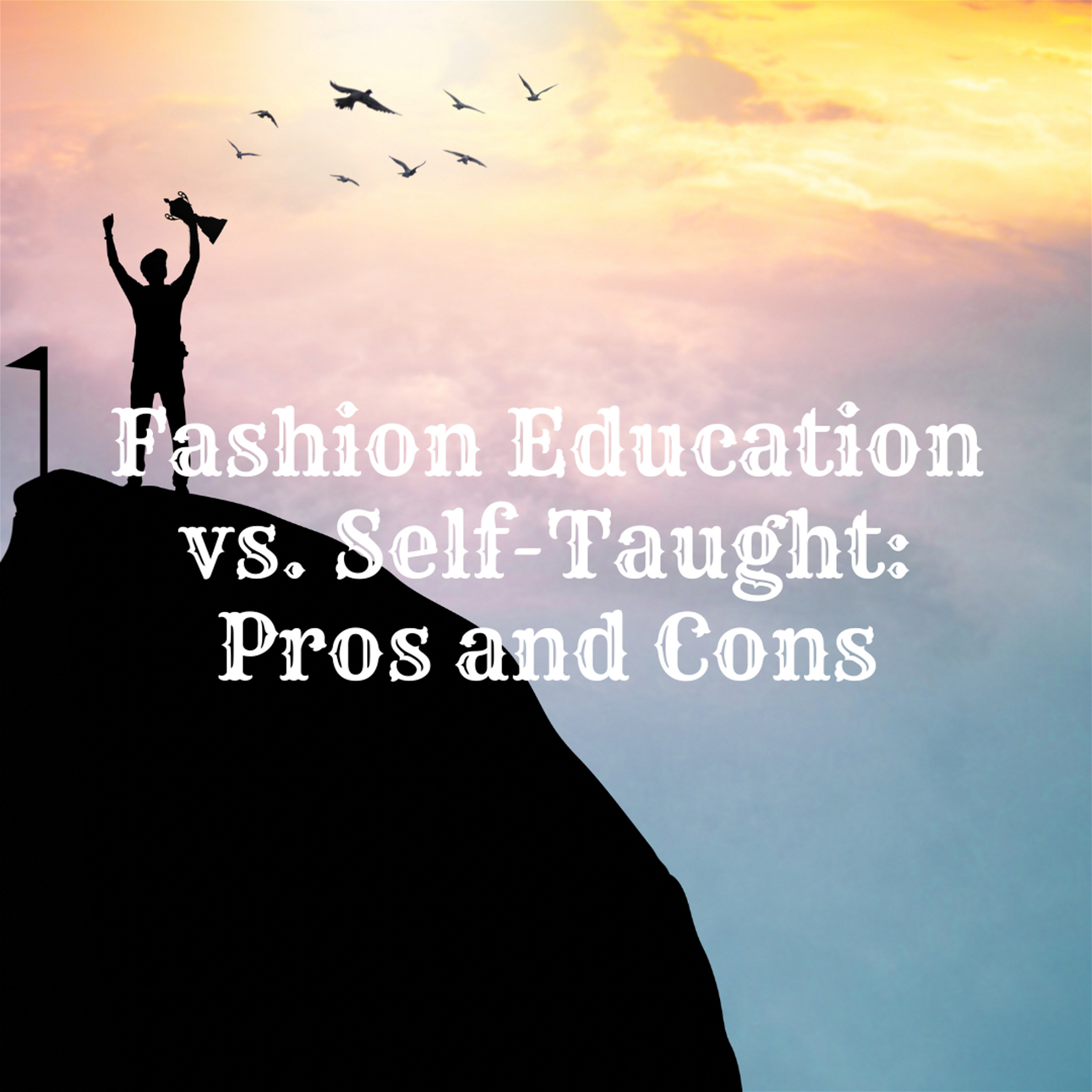 Fashion Education vs. Self-Taught: Pros and Cons