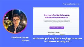 Maxime Dupré Acquired 4 Paying Customers in 3 Weeks Earning $40 