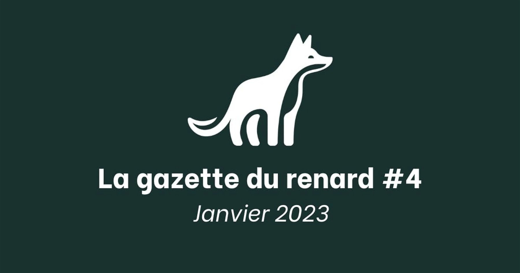 La Gazette du Renard #4 - Janvier 2023