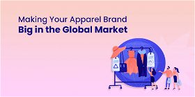 Making Your Apparel Brand Big in the Global Market