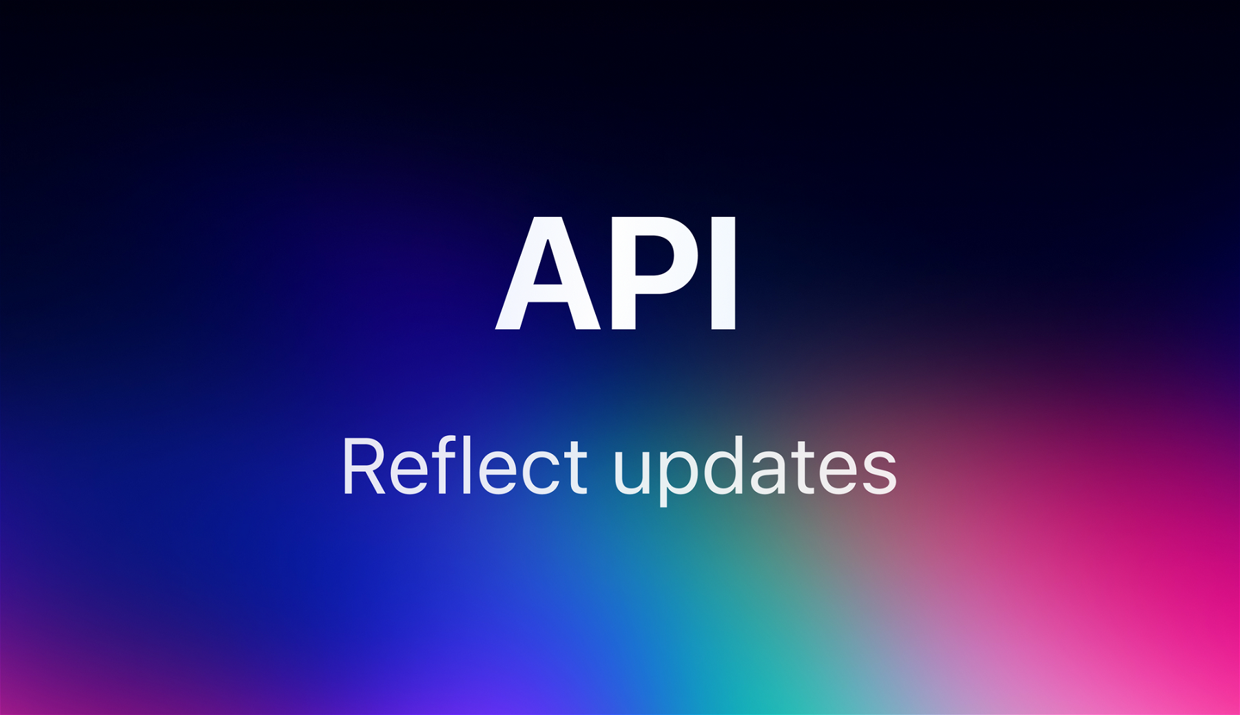 Reflect update: our API is live