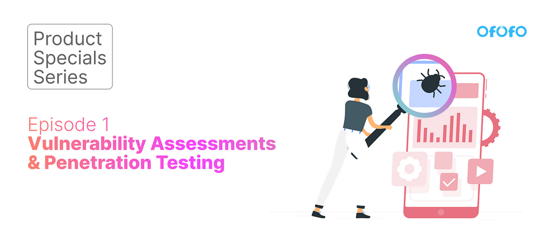 Product Specials — Episode 1: Vulnerability Assessments & Penetration Testing (VAPT)