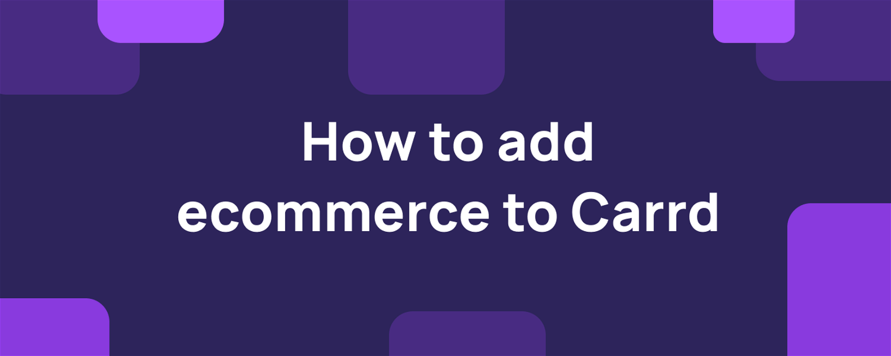 How to add ecommerce to Carrd