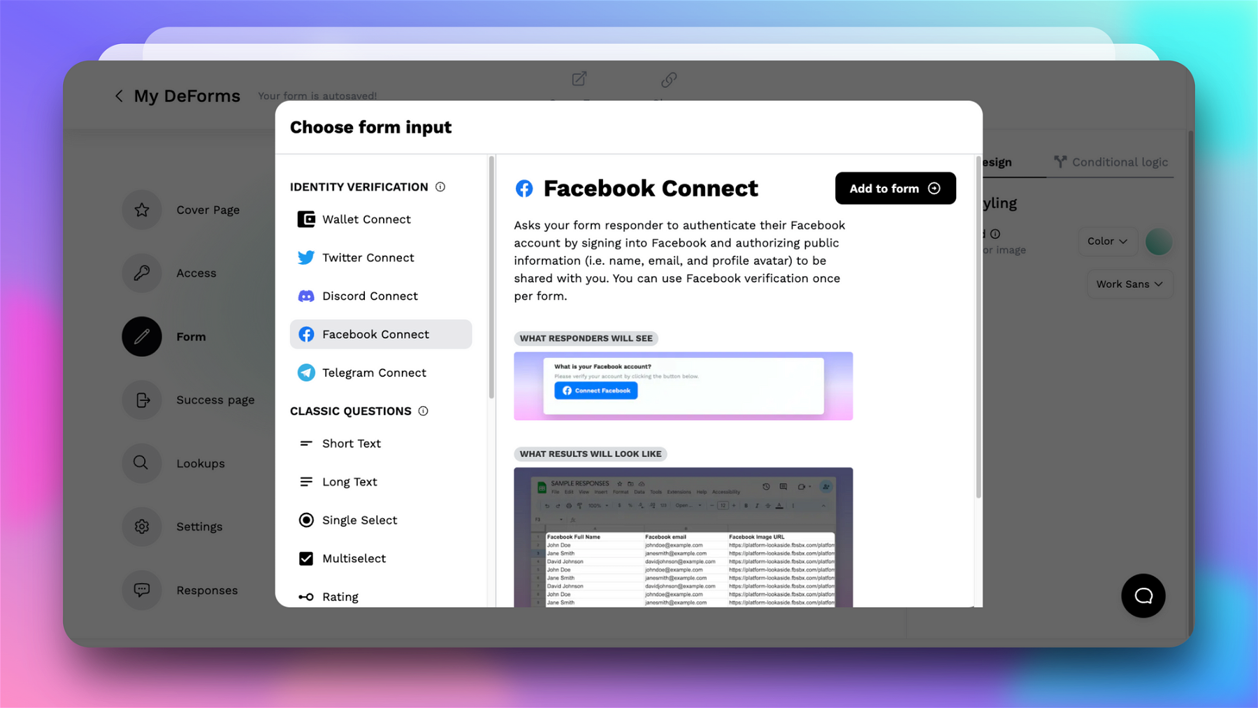 Using Facebook Connect as identity verification will allow form responders to authenticate using their Facebook account. With this method, public information like name, email, and profile avatar will be shared with you.