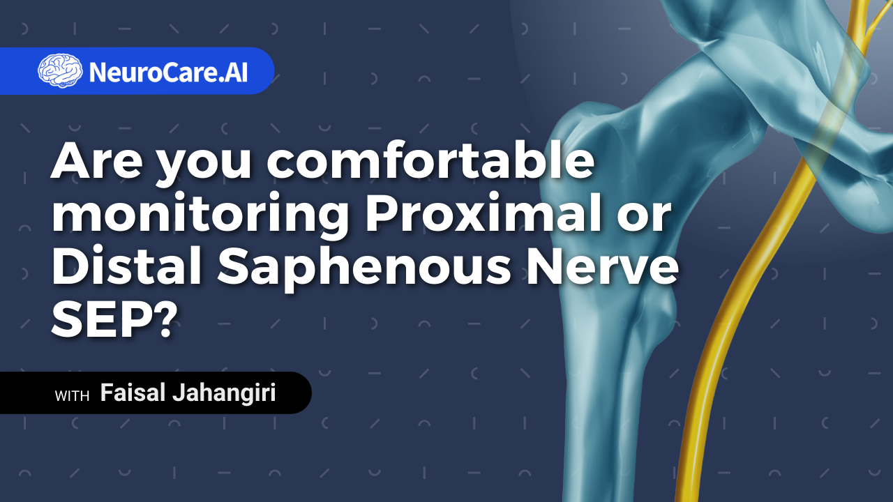 Are you comfortable monitoring Proximal or Distal Saphenous Nerve SEP?