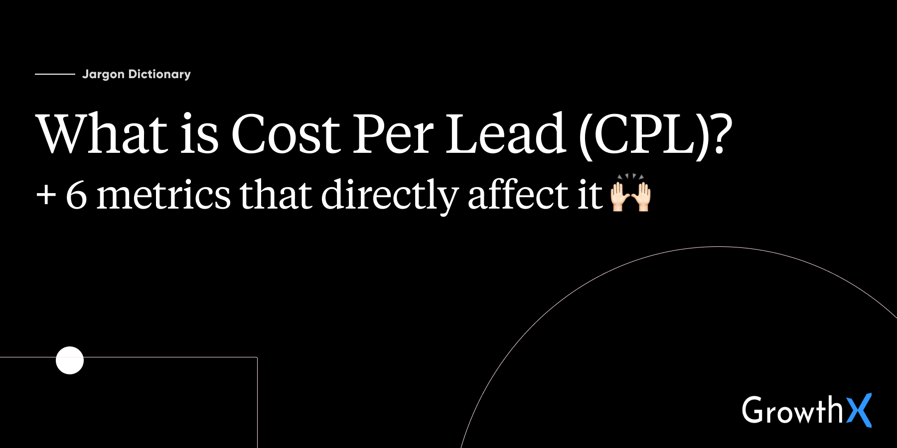 What is Cost Per Lead? (+ metrics that affect cost per lead)