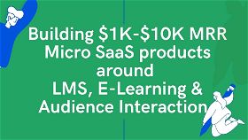 3 Micro SaaS Ideas around LMS, E-Learning & Audience Engagement