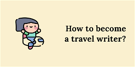 How to become a travel writer?