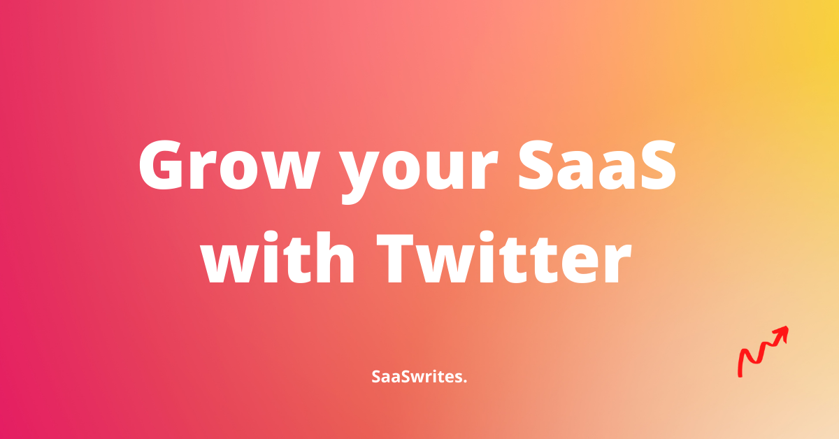 How to grow your SaaS with Twitter (2022)
