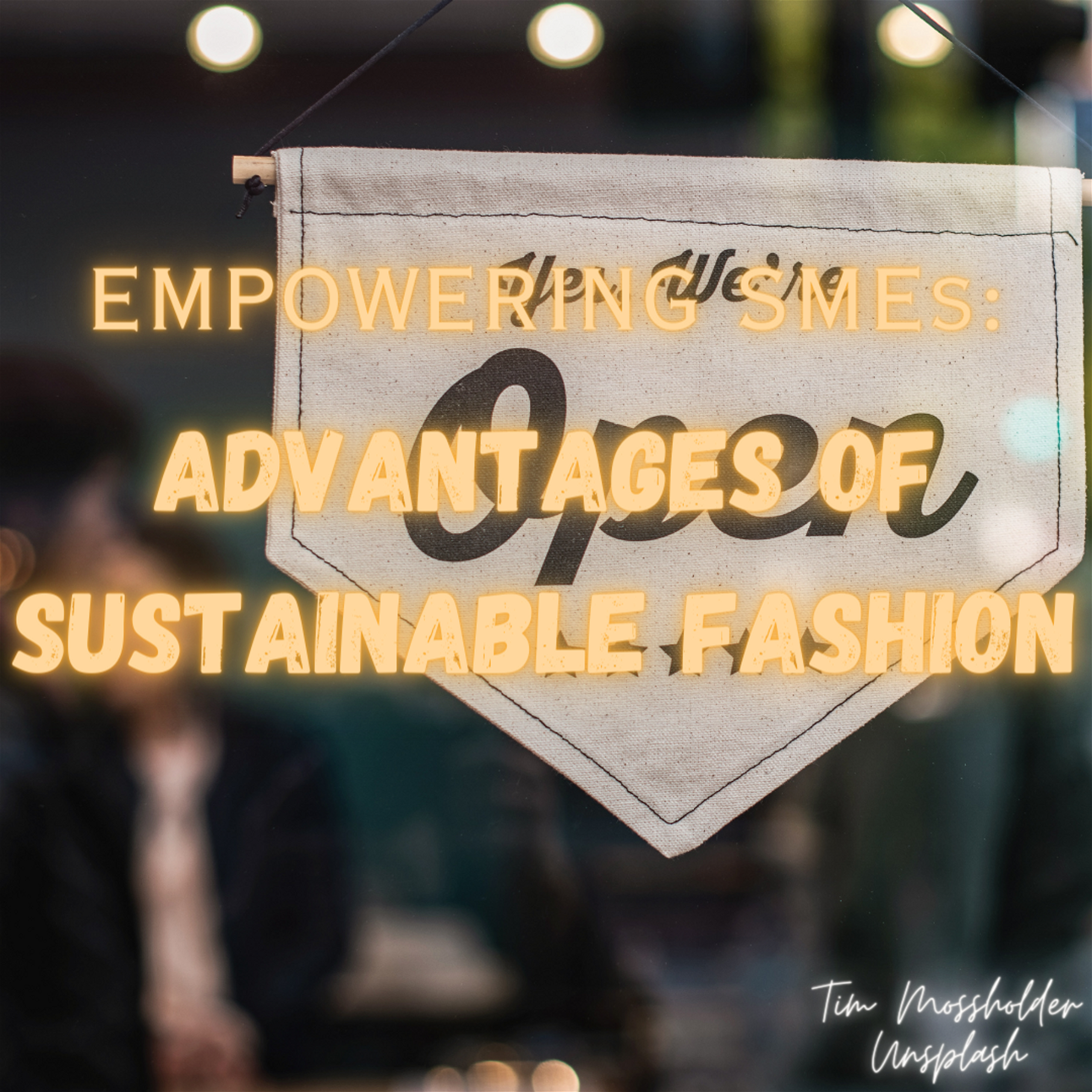 Empowering Small and Medium-Sized Enterprises (SMEs): The Advantages of Sustainable Fashion