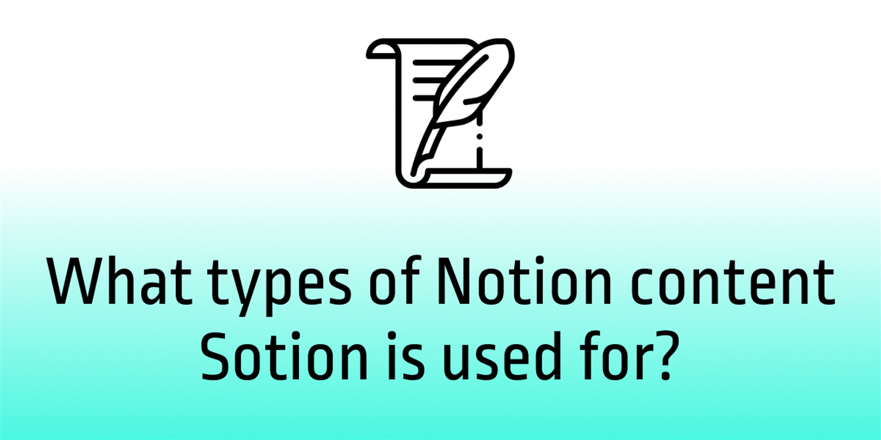 What are the types of Notion content Sotion is used for?