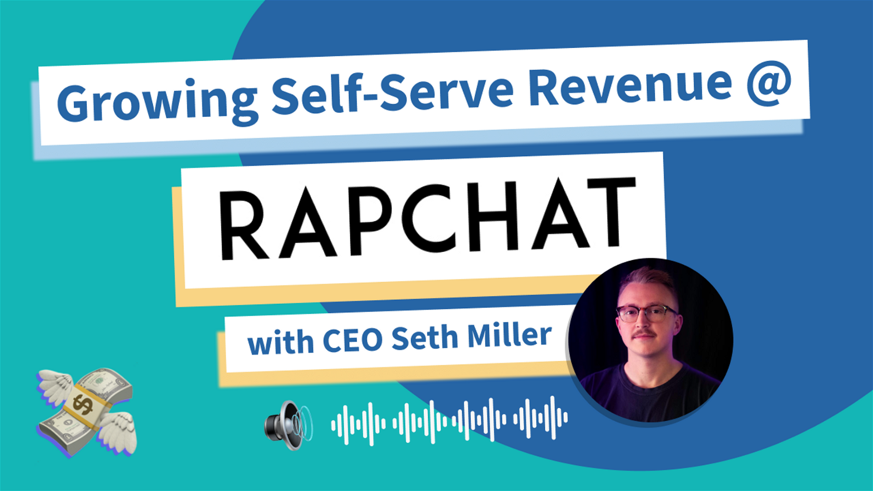 Growing Self-Serve Revenue at Rapchat (with CEO Seth Miller)