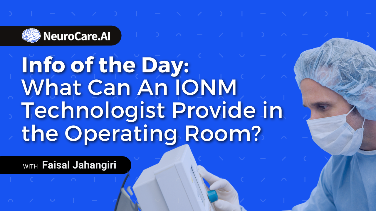 Info of the Day: "What Can An IONM Technologist Provide in the Operating Room?”