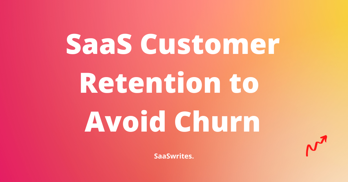 How customer retention can avoid churn for your SaaS?