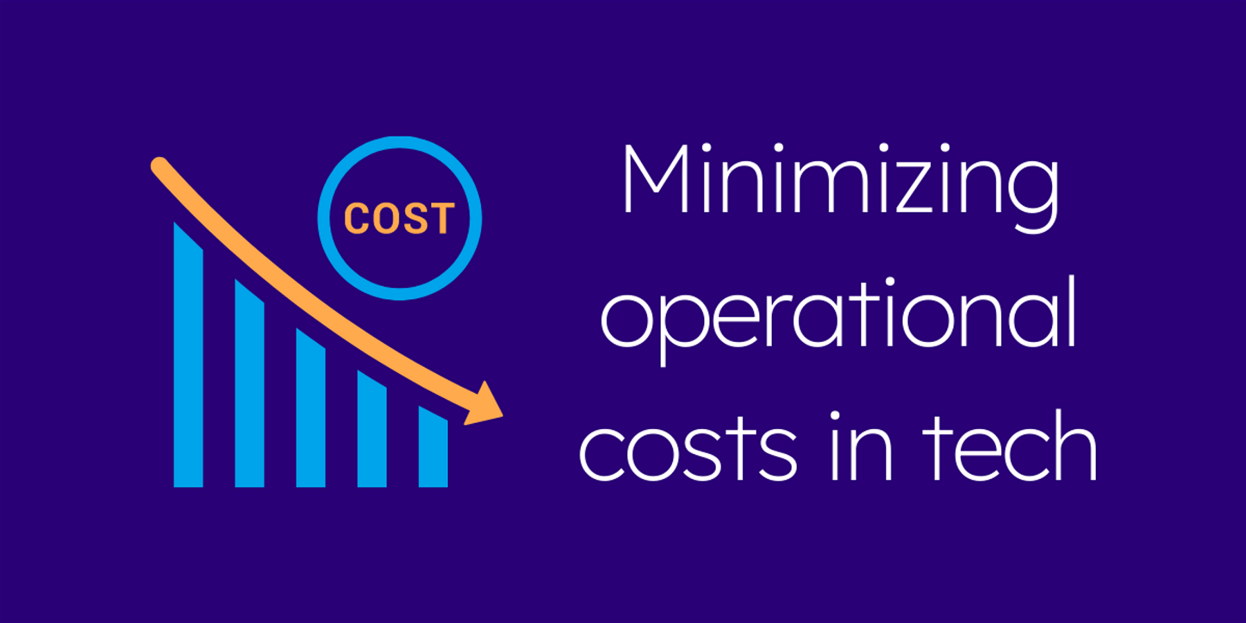 Minimizing operating costs in tech teams/startups – 7 Tactics and best practices