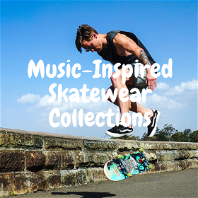 Ride the Beat with Music-Inspired Skatewear Collections