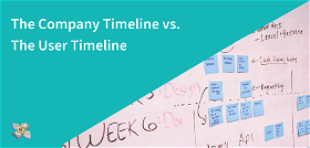 The Company Timeline vs. The User Timeline 