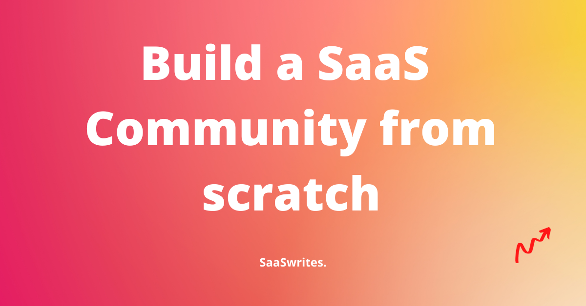 30 Steps to Build a SaaS Community from Scratch