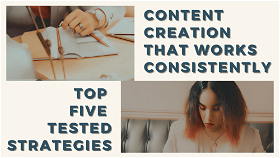 Here are my top 5 strategies for achieving effective content creation that can give you an edge over your competitors and help you reach your sales goals faster