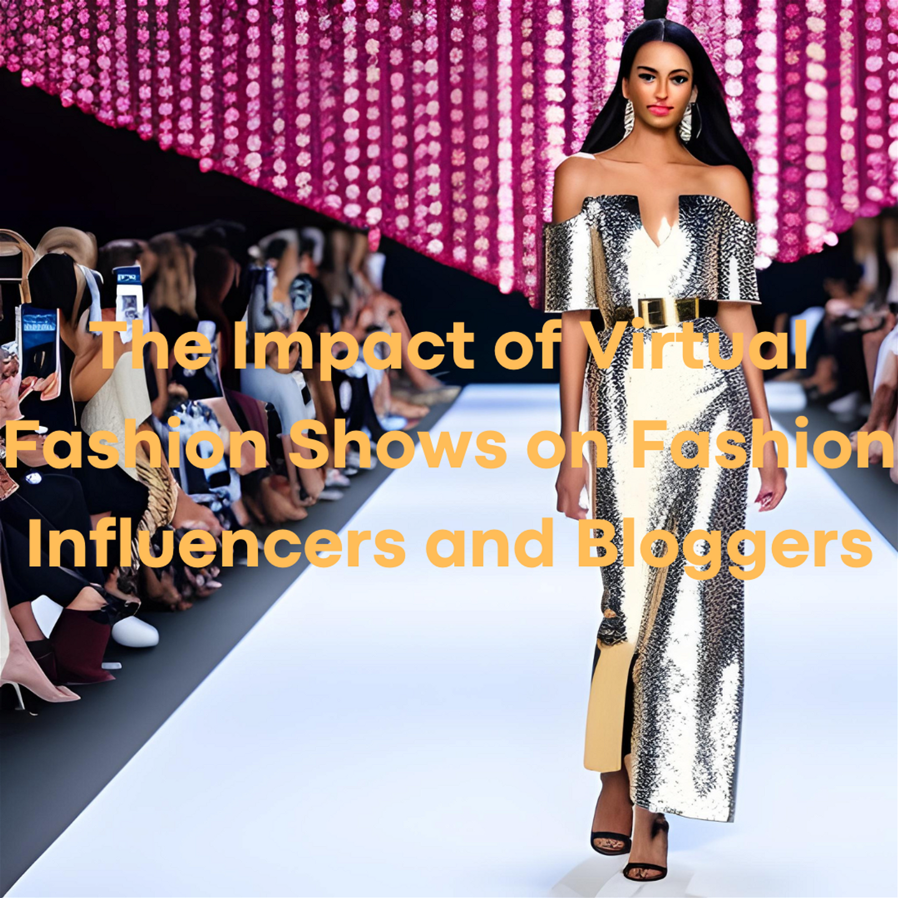 Redefining Influence: The Impact of Virtual Fashion Shows on Fashion Influencers and Bloggers