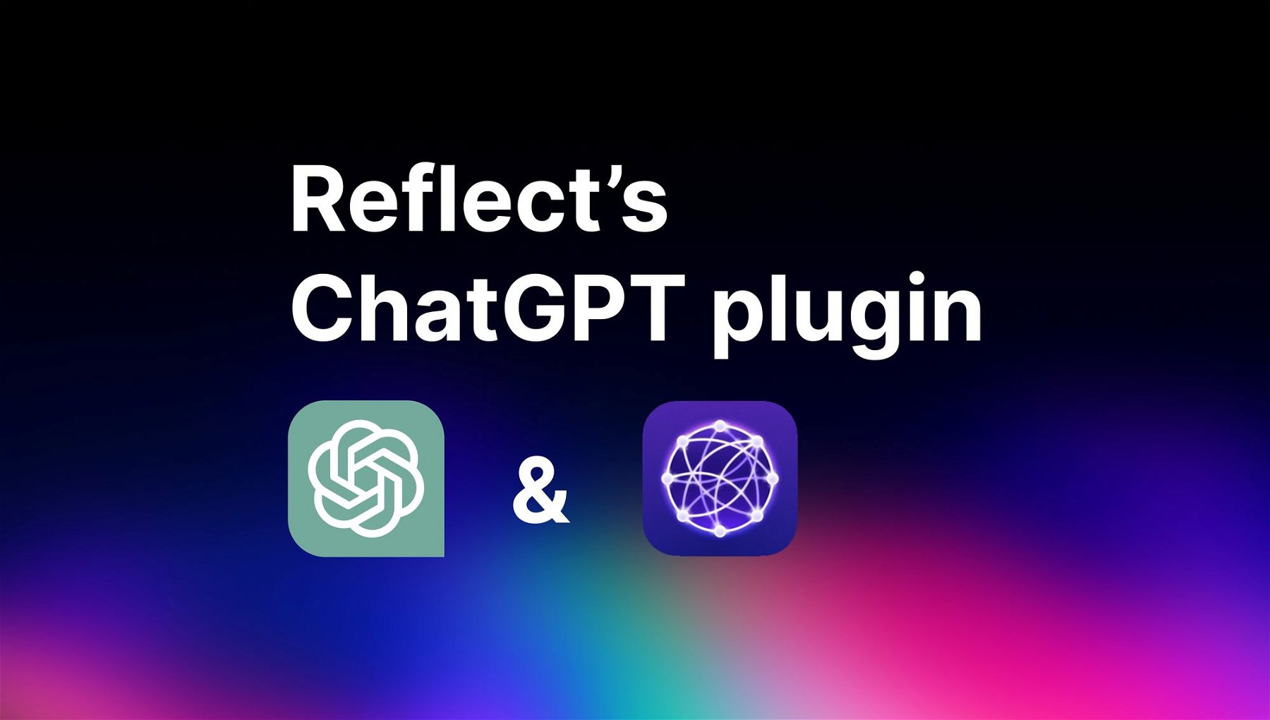 Reflect’s new ChatGPT plugin 