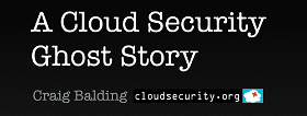 “A Cloud Security Ghost Story” @ Black Hat: Slides Now Available