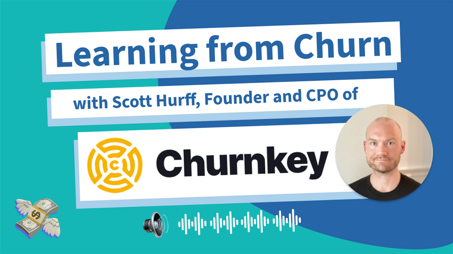 What You Can Learn from Churn (with Founder and CPO of Churnkey, Scott Hurff) 