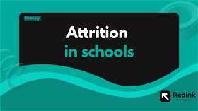What is Attrition in schools? 