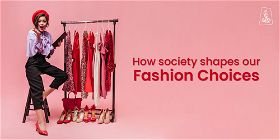 How society shapes our fashion choices