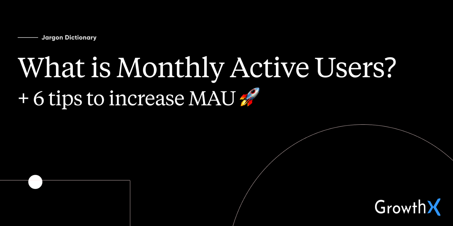 Who are Monthly Active Users (MAU)?