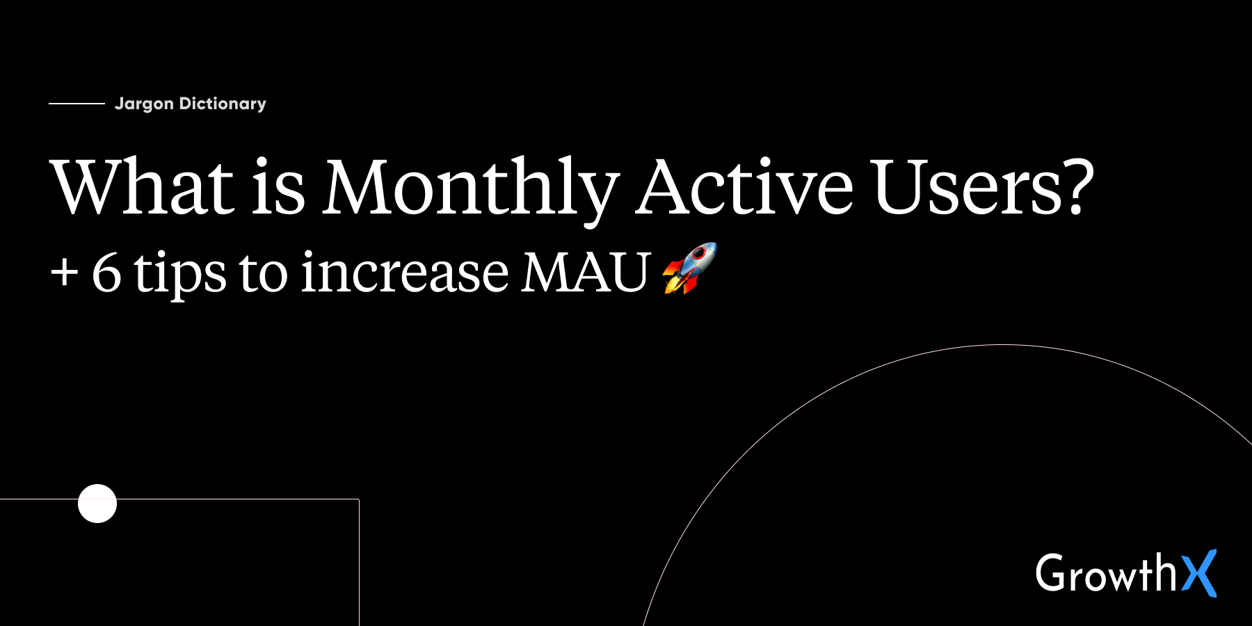 Who are Monthly Active Users (MAU)?