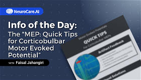 Info of the Day: The "MEP: Quick Tips for Corticobulbar Motor Evoked Potential”