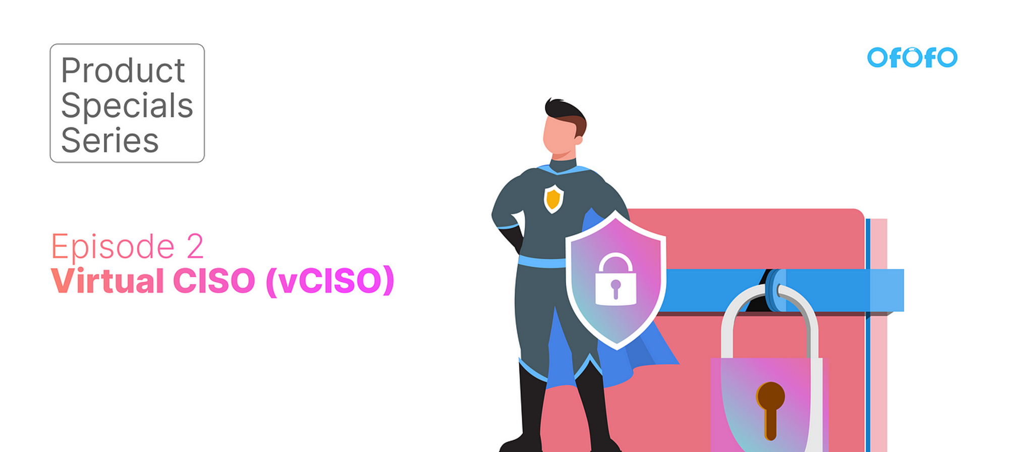 Product Specials — Episode 2: Virtual CISO (vCISO)