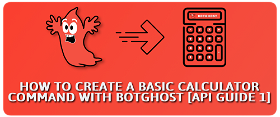 How to Create a Basic Calculator Command with BotGhost [API Guide #1]