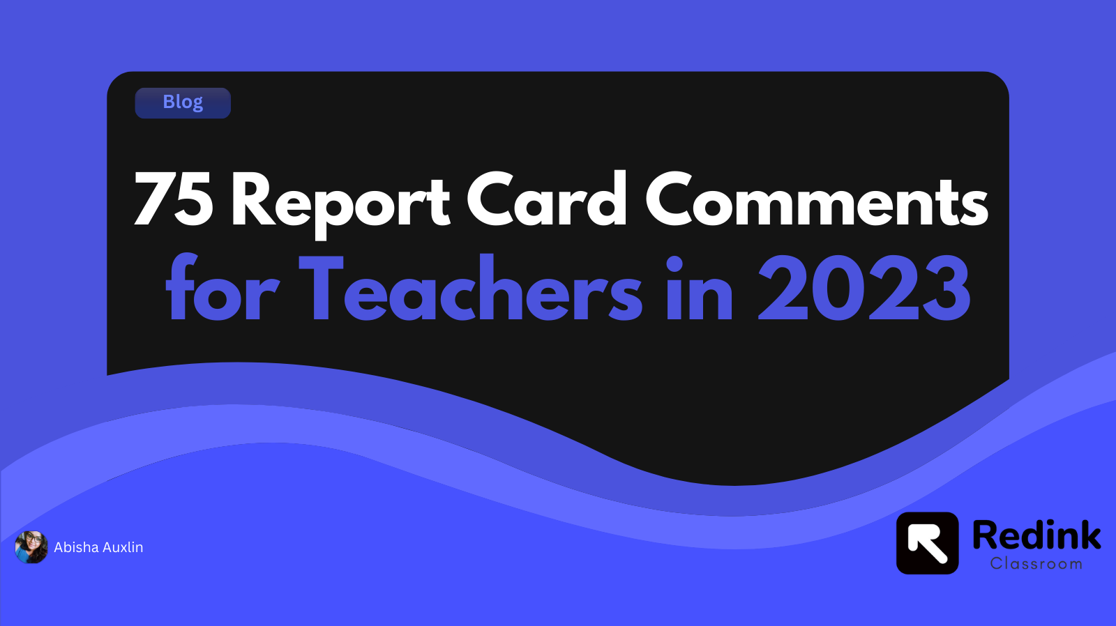 75 Report card comments that every teacher needs in 2023