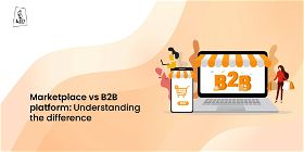 Marketplace vs B2B platform: Understanding the difference