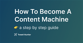 How to Become a Content Machine: A Step-by-Step Guide to Repurposing your Content