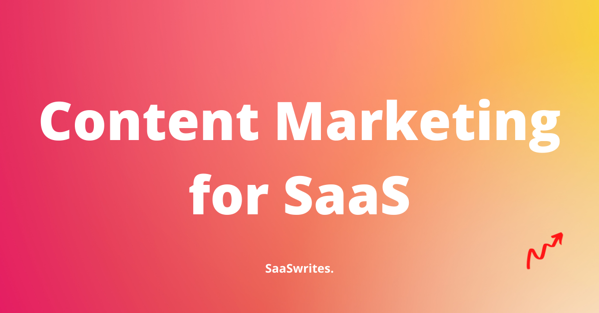 How to do Content Marketing for SaaS Founders (2022) 