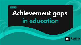 What is Achievement gaps in education?