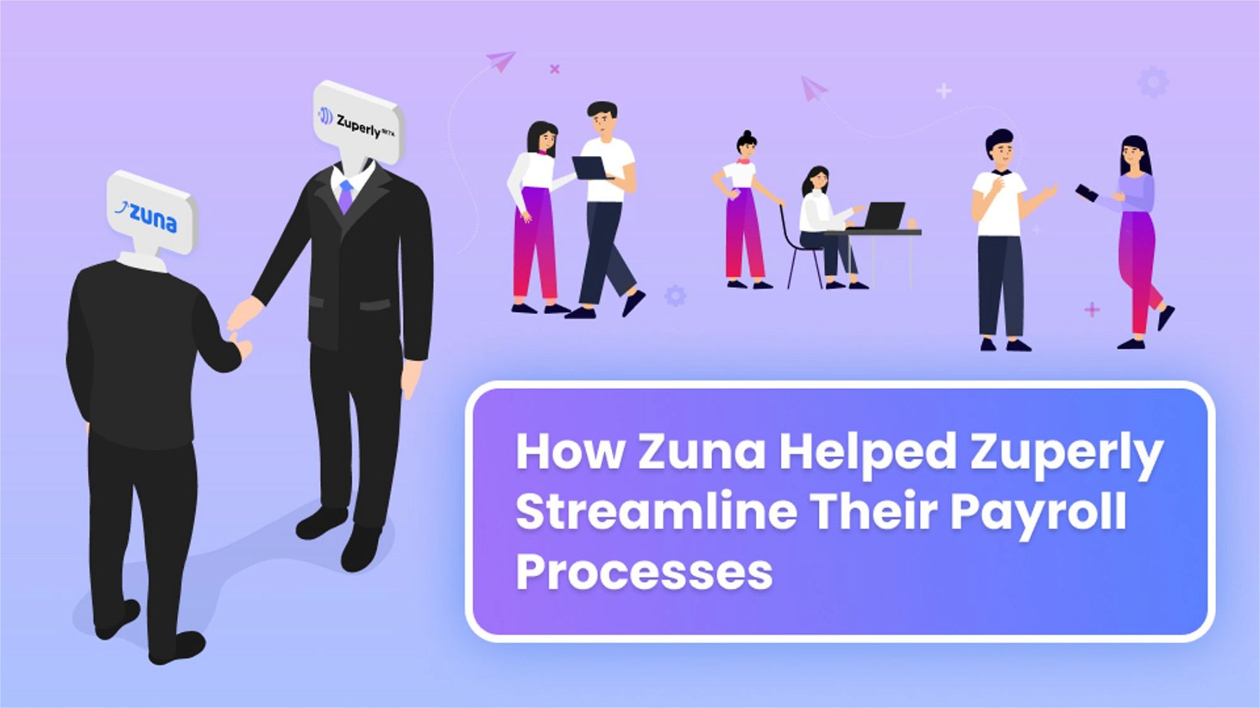 How Zuna Helped Zuperly Streamline Their Payroll Processes