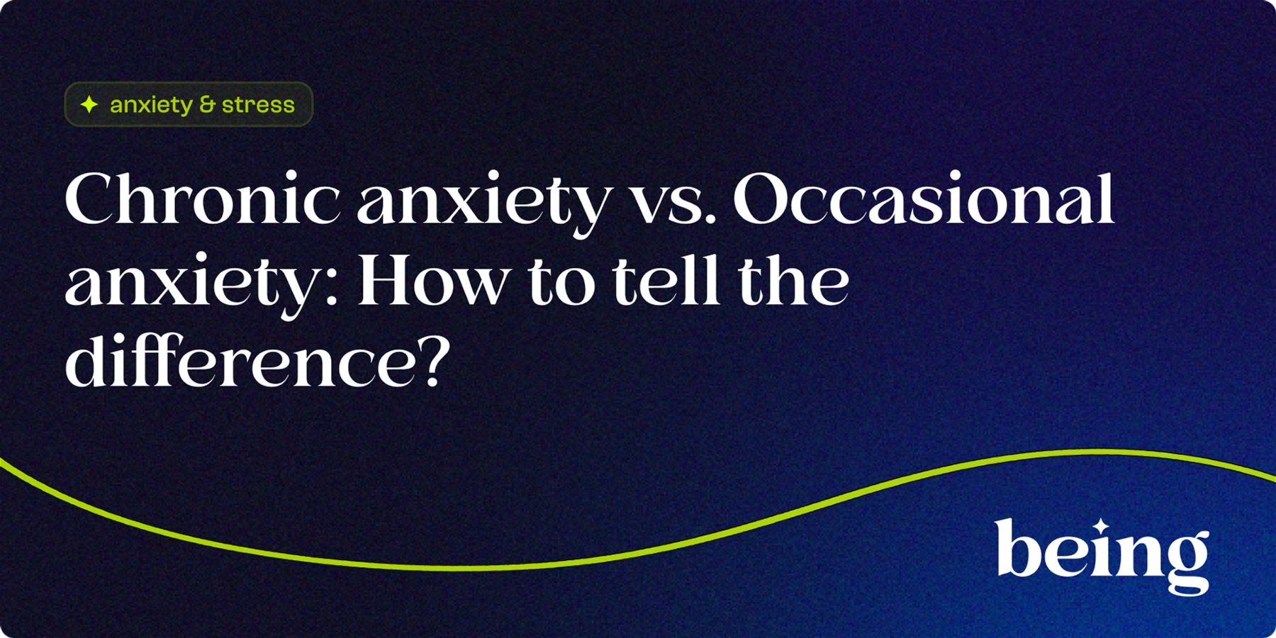 Chronic Anxiety vs. Occasional Anxiety. How to Tell the Difference?