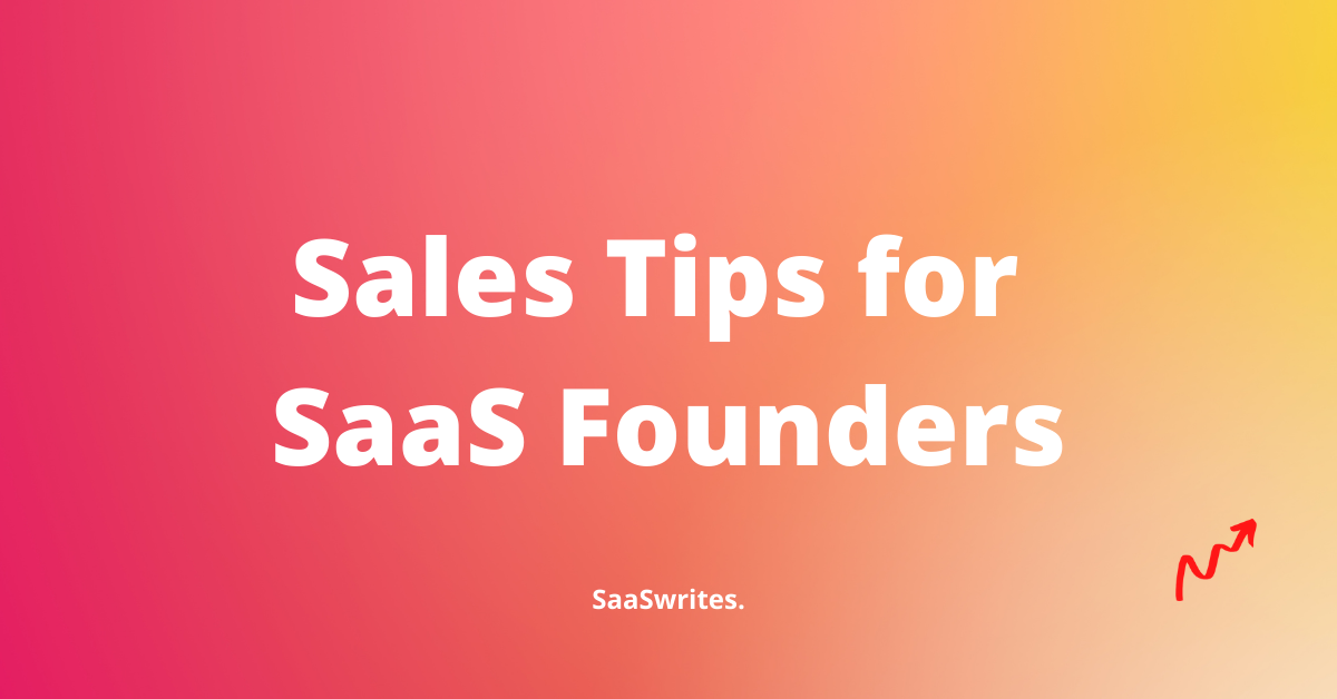68+ Sales Tips for SaaS Founders to nail their initial sales