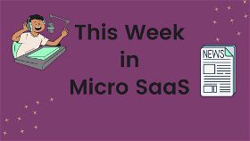 This week in Micro SaaS - $1K MRR in one month selling Data