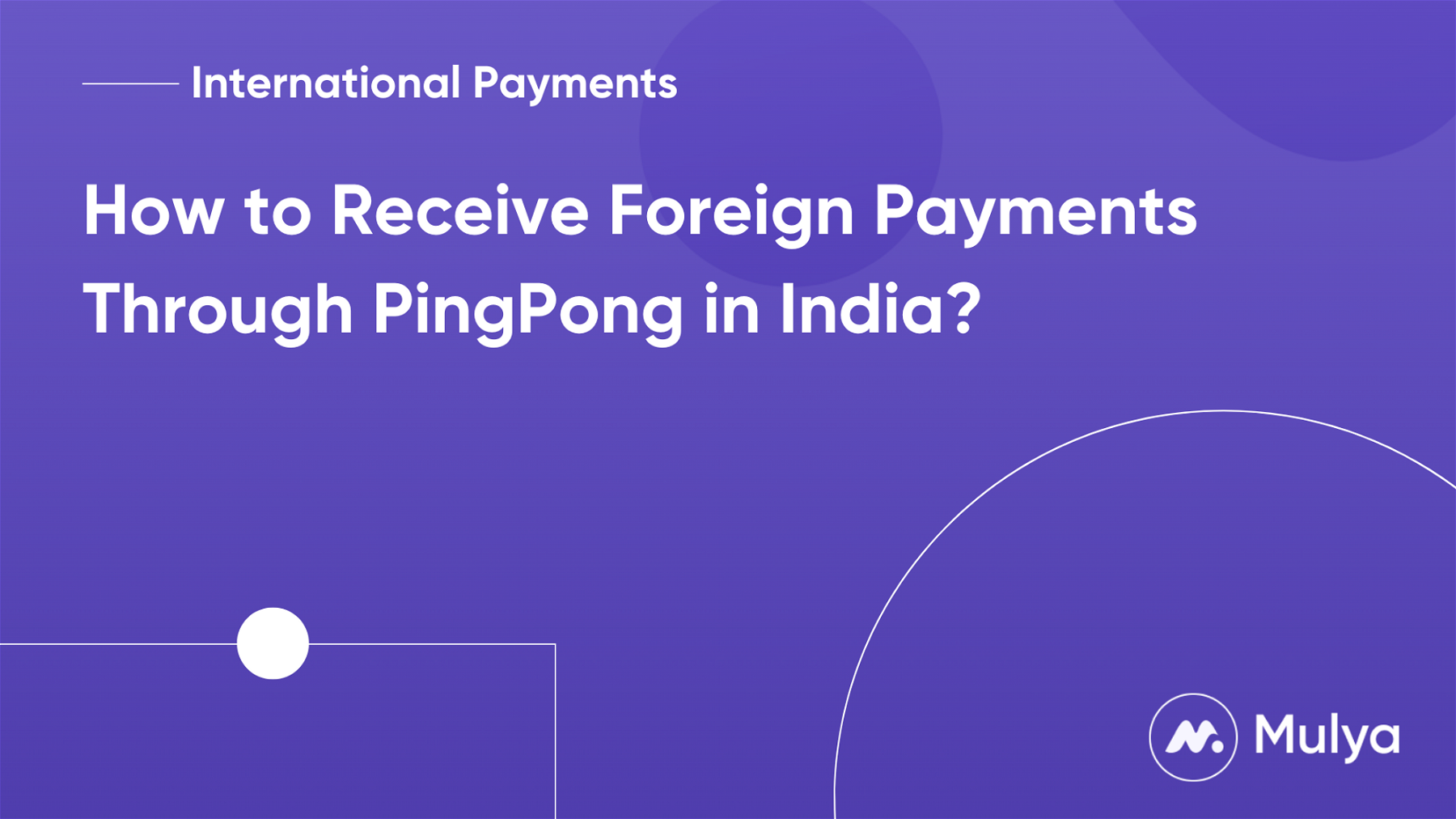 How to Receive Foreign Payments Through PingPong in India?