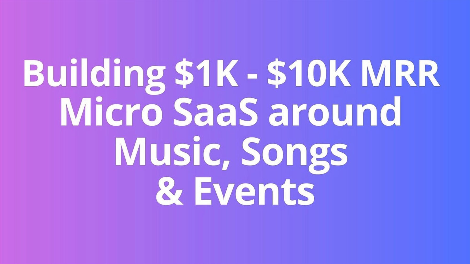 3 Ideas for Building Micro-SaaS around Music, Songs & Events   