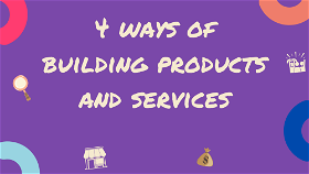4 Ways of Building Products and Services