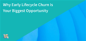 Why Early Lifecycle Churn Is Your Biggest Opportunity