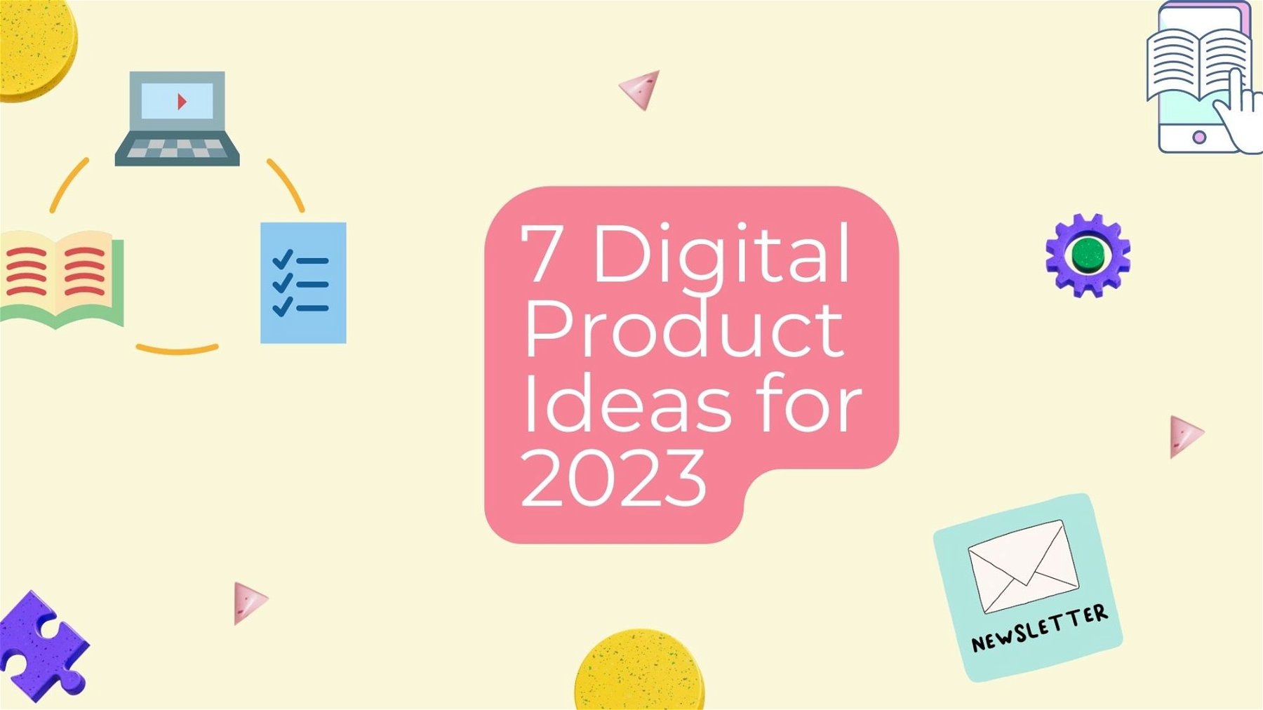  7 Digital Product Ideas for 2023